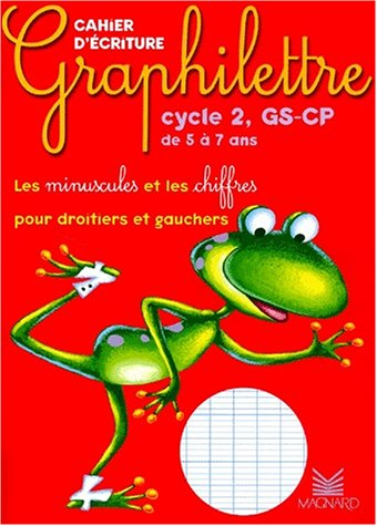 Graphilettre cycle 2, GS-CP de 5 à 7 ans : les minuscules et les chiffres pour droitiers et gauchers