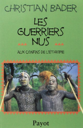 Les guerriers nus : aux confins de l'Ethiopie