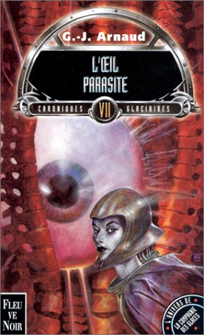 Chroniques glaciaires. Vol. 7. L'oeil parasite