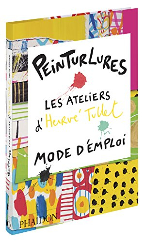 Peinturlures : les ateliers d'Hervé Tullet : mode d'emploi