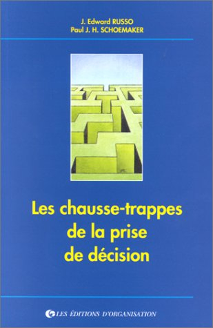 Les Chausse-trappes de la prise de décision