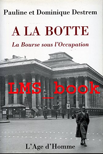 A la botte : la Bourse sous l'Occupation