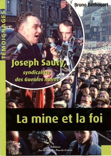 La mine et la foi : Joseph Sauty, syndicaliste de la foi