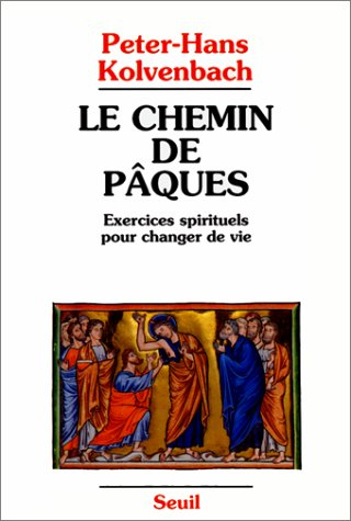 Le Chemin de Pâques : exercices spirituels pour changer de vie