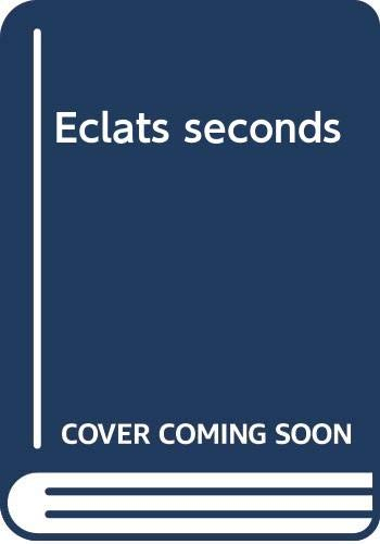 Eclats seconds : poèmes en prose