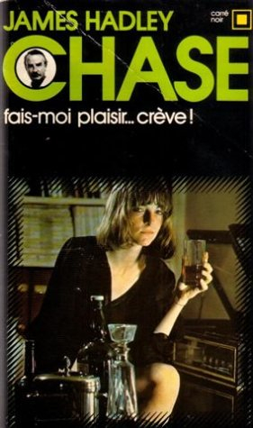 fais-moi plaisir-- crève