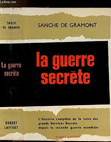 la guerre secrete, l'histoire complète de la lutte des grands services secrets depuis la seconde gue