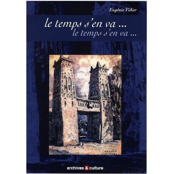 Le temps s'en va... le temps s'en va... : témoignage