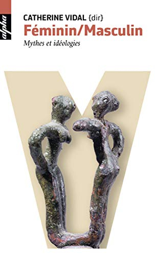 Féminin, masculin : mythes et idéologies