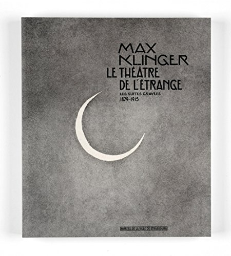 Max Klinger : le théâtre de l'étrange, les suites gravées (1879-1915)