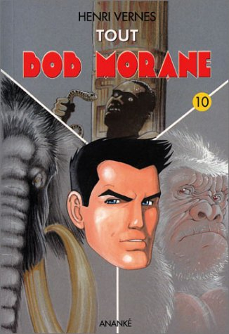 Tout Bob Morane. Vol. 10. Les compagnons de Damballah *** Les géants de la taïga *** Le gorille blan