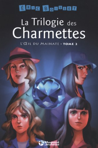 La trilogie des Charmettes. Vol. 2. L'oeil du mainate
