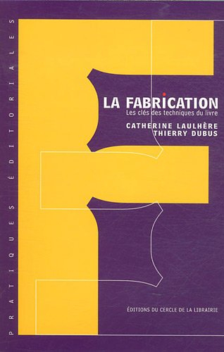 La fabrication : les clés des techniques du livre