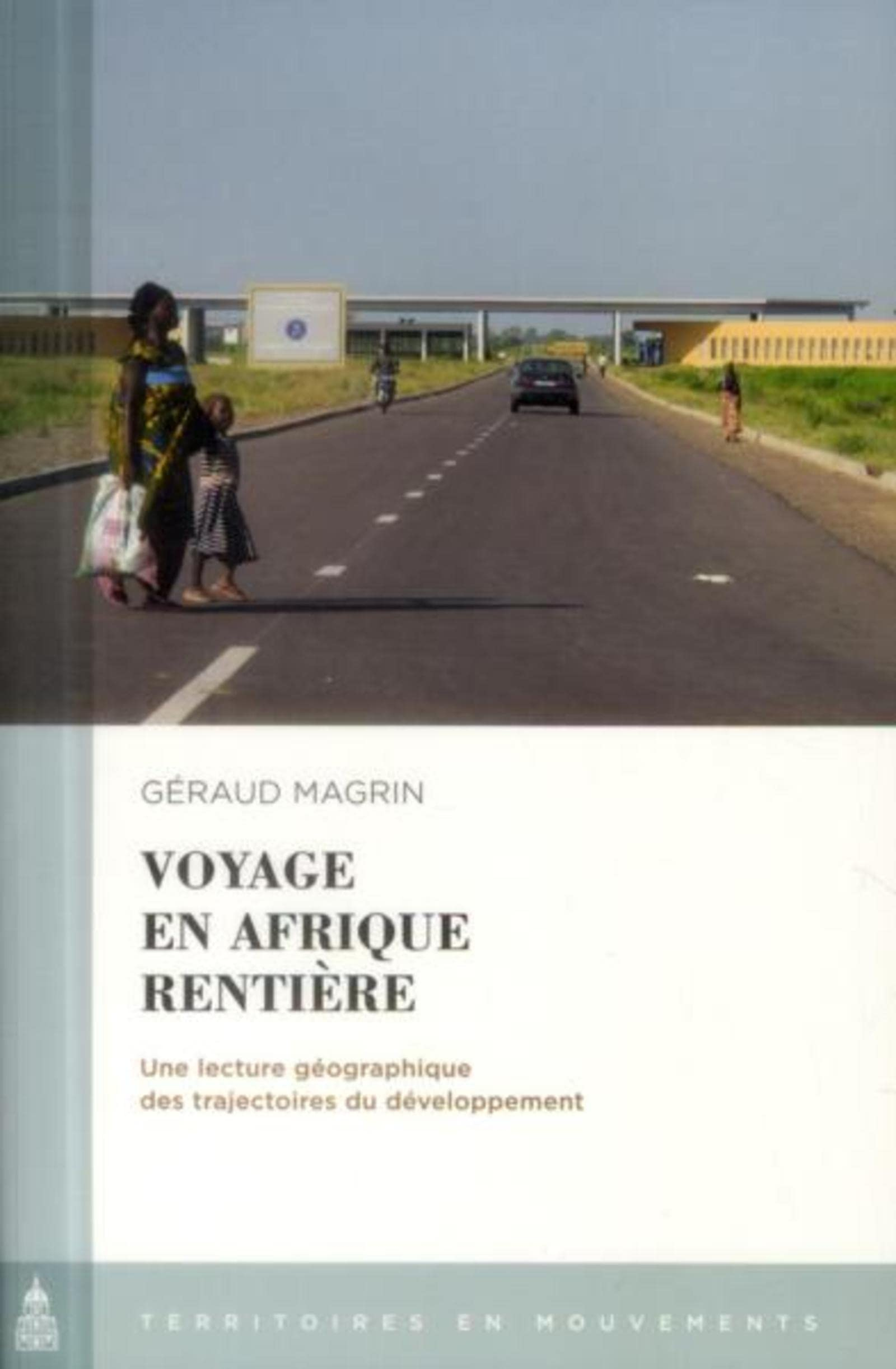 Voyage en Afrique rentière : une lecture géographique des trajectoires du développement