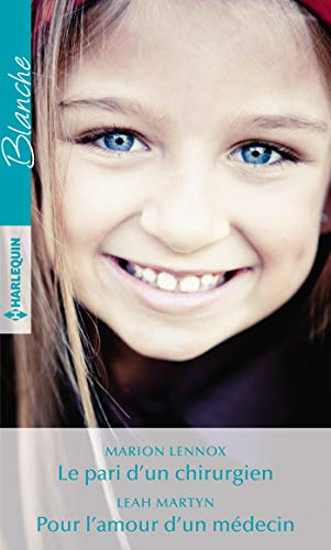 Le pari d'un chirurgien. Pour l'amour d'un médecin