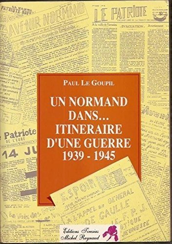 Un Normand dans... : itinéraire d'une guerre, 1939-1945