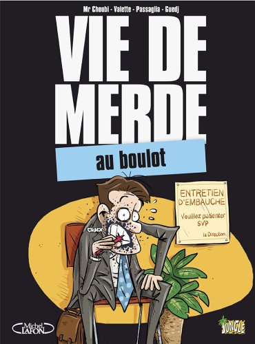 Vie de merde. Vol. 2. Au boulot