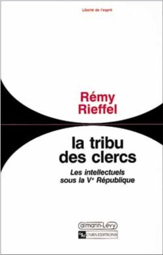 La Tribu des clercs : les intellectuels sous la Ve République