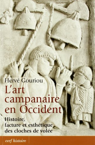 L'art campanaire en Occident : histoire, facture et esthétique des cloches de volée : le cas françai