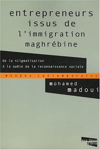 Entrepreneurs issus de l'immigration maghrébine : de la stigmatisation à la quête de la reconnaissan