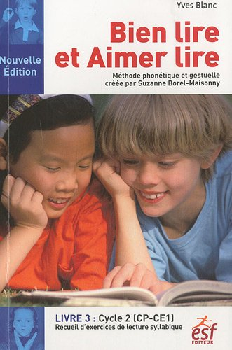 Bien lire et aimer lire. Vol. 3. Cycle 2, CP-CE1 : recueil d'exercices de lecture syllabique : métho