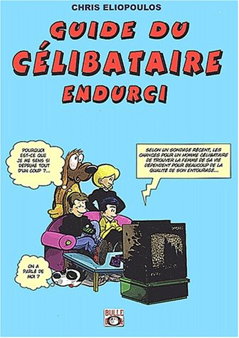 Guide du célibataire endurci. Vol. 1