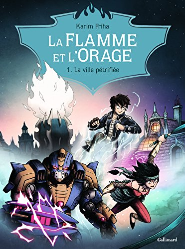 La Flamme et l'orage. Vol. 1. La ville pétrifiée