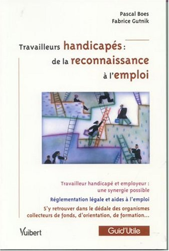 Travailleurs handicapés : de la reconnaissance à l'emploi : travailleur handicapé et employeur : une