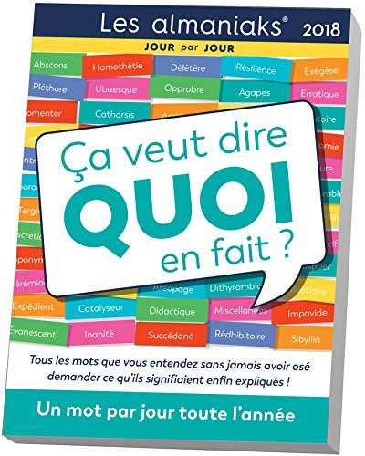 Ca veut dire quoi en fait ? 2018 : un mot par jour toute l'année : tous les mots que vous entendez s