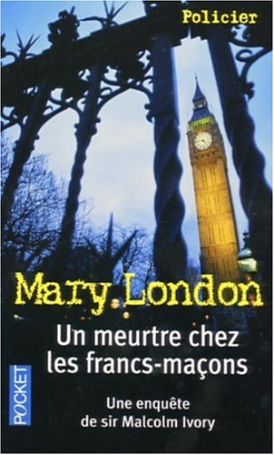 Une enquête de sir Malcolm Ivory. Vol. 2005. Un meurtre chez les francs-maçons