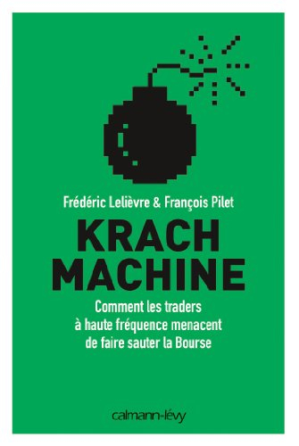 Krach machine : comment les traders à haute fréquence menacent de faire sauter la Bourse