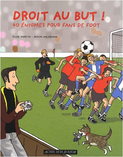 Droit au but ! : 40 énigmes pour fans de foot