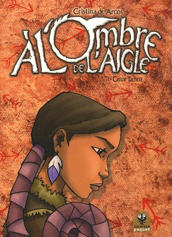 A l'ombre de l'aigle. Vol. 1. Castor tacheté