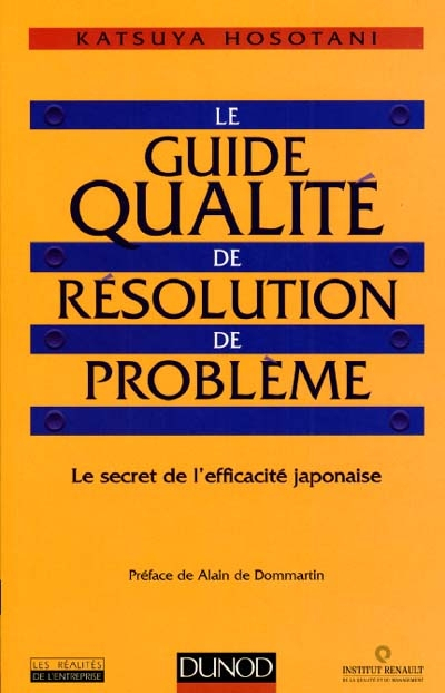 Le guide qualité de résolution de problème : le secret de l'efficacité japonaise