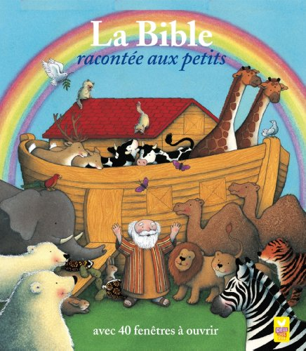 La Bible racontée aux petits : avec 40 fenêtres à ouvrir