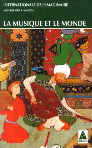 Internationale de l'imaginaire, nouvelle série, n° 4. La musique et le monde
