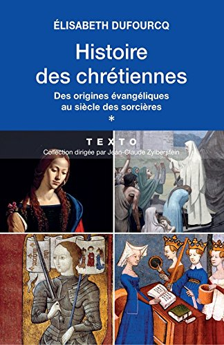 histoire des chrétiennes. des origines évangéliques au siècle des sorcières. tome 1