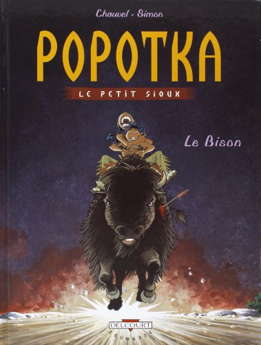 Popotka le petit Sioux. Vol. 6. Le bison