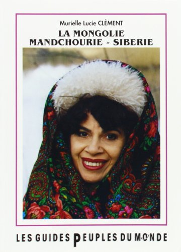 La Mongolie, Sibérie, Mandchourie