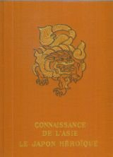 connaissance de l'asie. le japon heroïque. mille ans de légende et d'histoire. 64 planches hors text