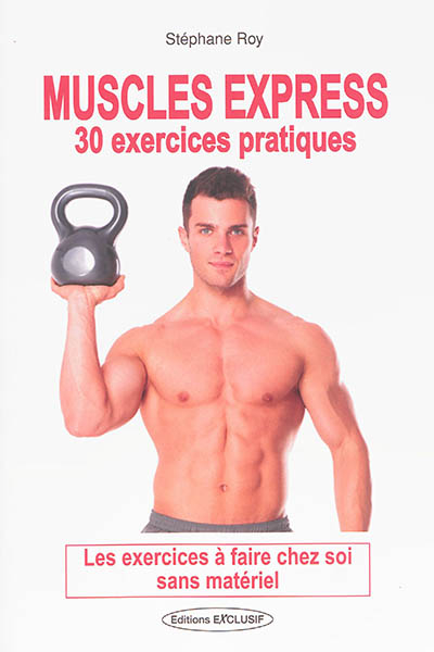 Muscles express : 30 exercices pratiques : les exercices à faire chez soi sans matériel