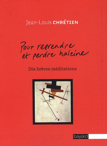 Pour reprendre et perdre haleine : dix brèves méditations