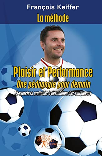La méthode françois keiffer : plaisir et performance, une pédagogie pour demain