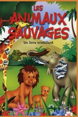 un livre scintillant: les animaux sauvages