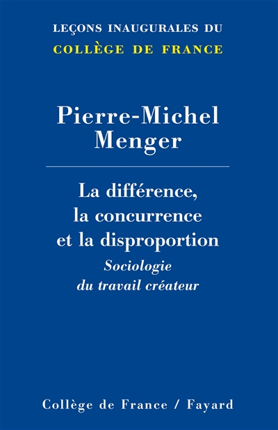 La différence, la concurrence et la disproportion : sociologie du travail créateur