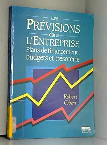 Les Prévisions dans l'entreprise : plans de financement, budgets et trésorerie