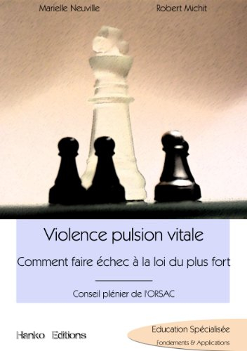 Violence pulsion vitale : comment faire échec à la loi du plus fort : conseil plénier de l'ORSAC