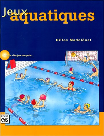 Jeux aquatiques : plaisir, aisance, efficacité en milieu aquatique