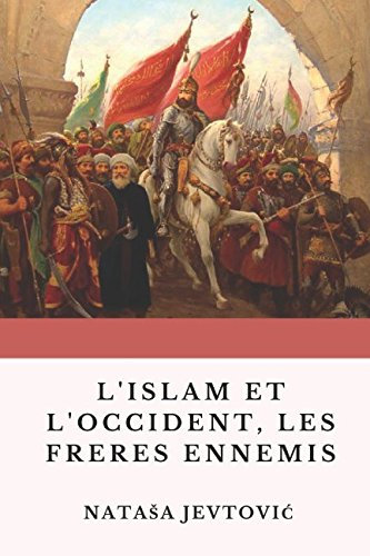L'islam et l'occident, les frères ennemis