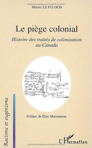 Le piège colonial : histoire des traités de colonisation au Canada